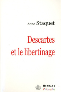 Descartes et le libertinage - Staquet Anne