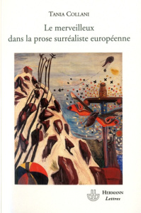 Le merveilleux dans la prose surréaliste européenne - Collani Tania