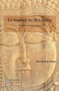 Les silences du Bouddha. Et autres questions indiennes - Droit Roger-Pol