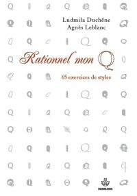 Rationnel mon Q. 65 exercices de style - Duchêne Ludmila ; Leblanc Agnès