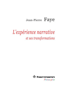 L'expérience narrative et ses transformations - Faye Jean-Pierre