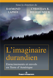 L'imaginaire durandien. Enracinements et envols en terre d'Amérique - Laprée Raymond ; Bellehumeur Christian