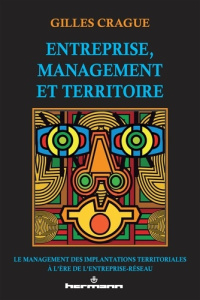 Entreprise, management et territoire. Le management des implantations territoriales à l'ère de l'ent - Crague Gilles