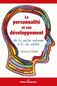 La personnalité et son développement de la petite enfance à la vie adulte - Ratté Jimmy ; Dubois Alain