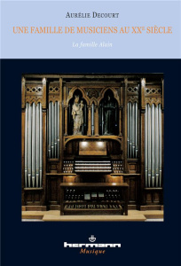 Une famille de musiciens au XXe siècle. La famille Alain - Decourt Aurélie