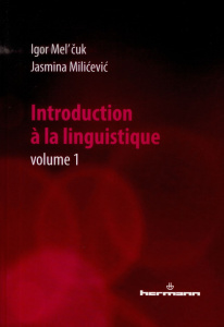 Introduction à la linguistique. Volume 1 - Mel'cuk Igor ; Milicevic Jasmina
