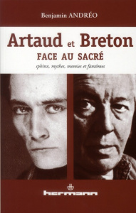 Artaud et Breton face au sacré. Sphinx, mythes, momies et fantômes - Andréo Benjamin