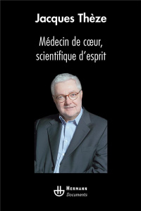 Médecin de coeur, scientifique d'esprit - Thézé Jacques