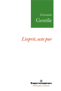 L'esprit, acte pur - Gentile Giovanni