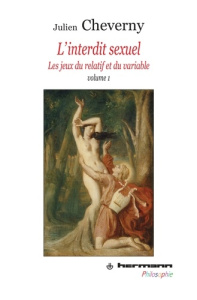 L'interdit sexuel. Les jeux du relatif et du variable Volume 1 - Cheverny Julien