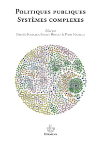 Politiques publiques. Systèmes complexes - Bourcier Danièle ; Mazzega Pierre ; Boulet Romain