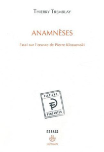 Anamnèses. Essai sur l??uvre de Pierre Klossowski - Tremblay Thierry