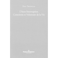 L'auto-interruption consciente et volontaire de la vie - Trouillas Paul