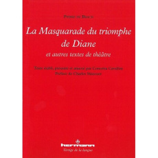 La Masquarade du triomphe de Diane et autres textes de théâtre - Brach Pierre de ; Cavallini Concetta ; Mazouer Cha