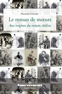 Le roman de moeurs. Aux origines du roman réaliste - Gendrel Bernard