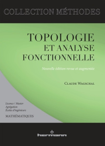 Topologie et analyse fonctionnelle. Edition revue et augmentée - Wagschal Claude