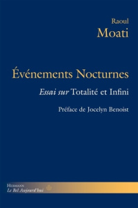 Evénements nocturnes. Essai sur Totalité et infini - Moati Raoul ; Benoist Jocelyn