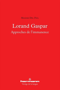 Lorand Gaspar. Approches de l'immanence - Del Fiol Maxime
