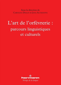 L'art de l'orfèvrerie : parcours linguistiques et culturels - Diglio Carolina ; Altmanova Jana