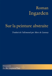 Sur la peinture abstraite - Ingarden Roman ; Buhot de Launay Marc