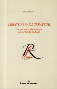 Créature sans créateur. Pour une anthropologie baroque dans les Pensées de Pascal - Bjornstad Hall