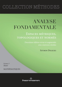 Analyse fondamentale. Espaces métriques, topologiques et normés, 2e édition revue et augmentée - Dolecki Szymon