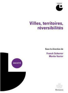 Villes, territoires, réversibilités - Scherrer Franck ; Vanier Martin