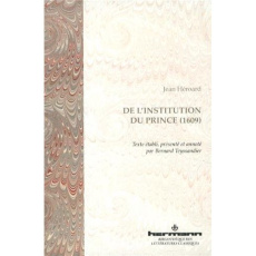 De l'institution du prince (1609) - Héroard Jean ; Teyssandier Bernard