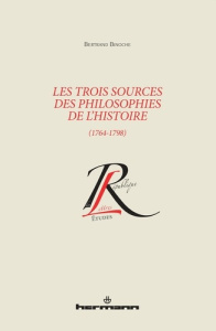 Les trois sources des philosophies de l'histoire (1764-1798) - Binoche Bertrand
