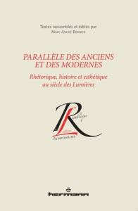 Parallèle des Anciens et des Modernes. Rhétorique, histoire et esthétique au siècle des Lumières - Bernier Marc André