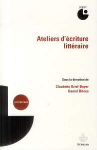 Ateliers d'écriture littéraire - Oriol-Boyer Claudette ; Bilous Daniel