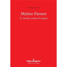 Mylène Farmer. Le monde comme il tangue - Arouimi Michel