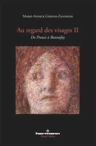 Au regard des visages. Volume 2, De Proust à Bonnefoy - Gervais-Zaninger Marie-Annick