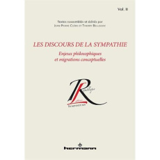 Les discours de la sympathie. Volume 2, Enjeux philosophiques et migrations conceptuelles - Cléro Jean-Pierre ; Belleguic Thierry