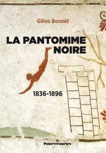 La pantomime noire (1836-1896) - Bonnet Gilles