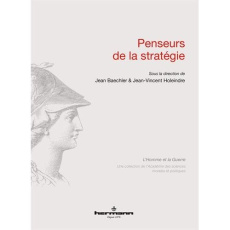 Penseurs de la stratégie - Baechler Jean ; Holeindre Jean-Vincent
