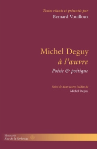 Michel Deguy à l'oeuvre. Poésie & poétique - Vouilloux Bernard