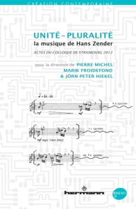 Unité - Pluralité. La musique de Hans Zender - Michel Pierre ; Froidefond Marik ; Hiekel Jörn Pet