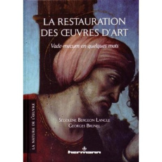 La restauration des oeuvres d'art. Vade-mecum en quelques mots - Bergeon Langle Ségolène ; Brunel Georges