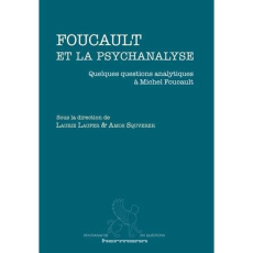 Foucault et la psychanalyse. Quelques questions analytiques à Michel Foucault - Laufer Laurie ; Squverer Amos