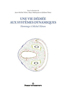 Une vie dédiée aux systèmes dynamiques. Hommage à Michel Hénon - Alimi Jean-Michel ; Mohayaee Roya ; Perez Jérôme