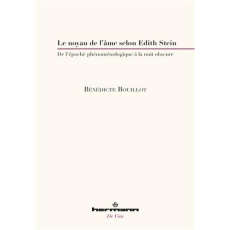 Le noyau de l'âme selon Edith Stein. De l'épochè phénoménologique à la nuit obscure - Bouillot Bénédicte
