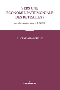 Vers une économie patrimoniale des retraites ? Les réformes dans les pays de l'OCDE - Amarouche Ahcène