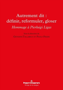 Autrement dit : définir, reformuler, gloser. Hommage à Pierluigi Ligas - Frassi Paolo ; Tallarico Giovanni ; Pruvost Jean