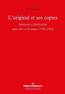L'original et ses copies. Imitation et falsification entre arts et écritures (1792-1910) - Rizzo Cettina