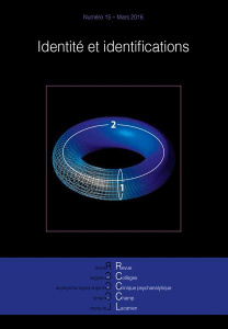 REVUE DES COLLEGES DE CLINIQUE PSYCHANALYTIQUE DU CHAMP LACANIEN N 15 - IDENTITE ET IDENTIFICATIONS - ADAM JACQUES