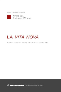 La Vita nova. La vie comme texte, l'écriture comme vie - Gil Marie ; Worms Frédéric