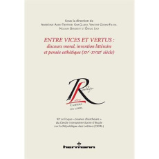 Entre vices et vertus : discours moral, invention littéraire et pensée esthétique (XVe-XVIIIe siècle - Audy-Trottier Andréane ; Gladu Kim ; Godin-Filion