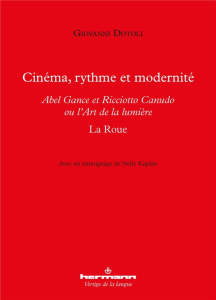 Cinéma, rythme et modernité. Abel Gance et Ricciotto Canudo ou l'Art de la lumière : La Roue - Dotoli Giovanni