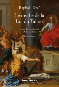 Le mythe de la Loi du Talion - Draï Raphaël ; Dahan Daniel
